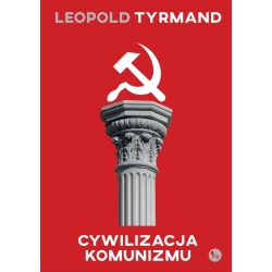 Cywilizacja komunizmu Leopold Tyrmand 9789