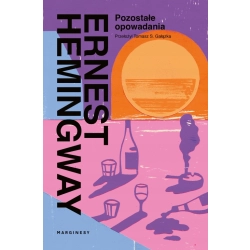 POZOSTAŁE OPOWIADANIA ERNEST HEMINGWAY, TOMASZ S. GAŁĄZKA