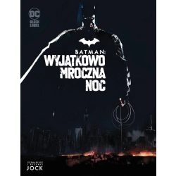 Batman. Wyjątkowo mroczna noc Praca zbiorowa OPIS