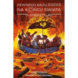 Pewnego razu gdzieś na końcu świata T.1 Jason Aaron, Alexandre Tefenkgi