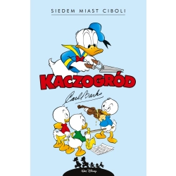 Kaczogród. Carl Barks. Siedem miast Ciboli... Carl Barks